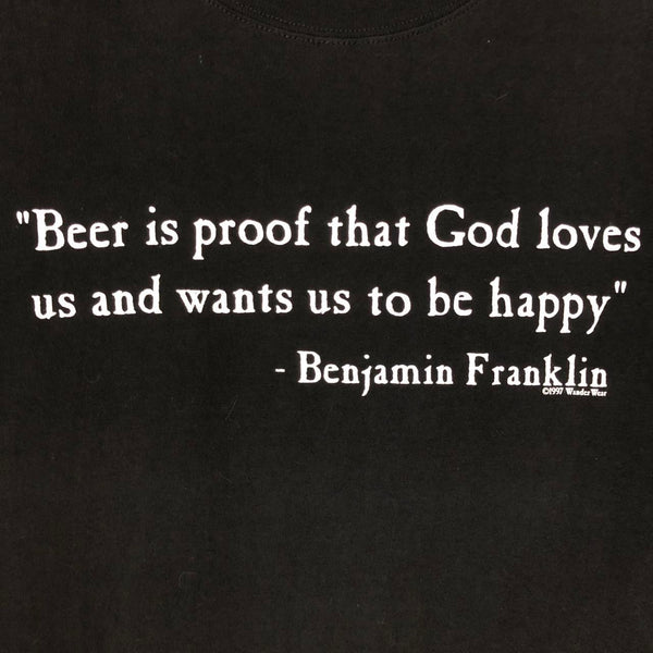 Vintage 1997 "Beer is proof that God loves us and wants us to be happy" Benjamin Franklin T-Shirt (XL)